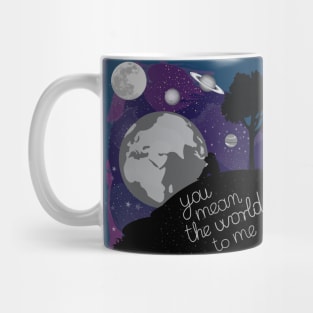You mean the world to me Mug